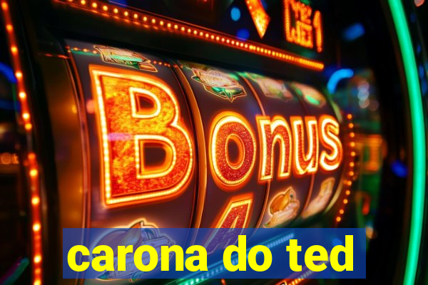 carona do ted